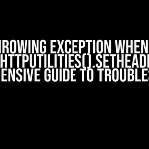 ESAPI Throwing Exception when calling ESAPI.httpUtilities().setHeader(): A Comprehensive Guide to Troubleshooting