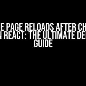 My Entire Page Reloads After Changing a State in React: The Ultimate Debugging Guide