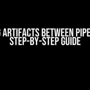 Passing Artifacts Between Pipelines: A Step-by-Step Guide